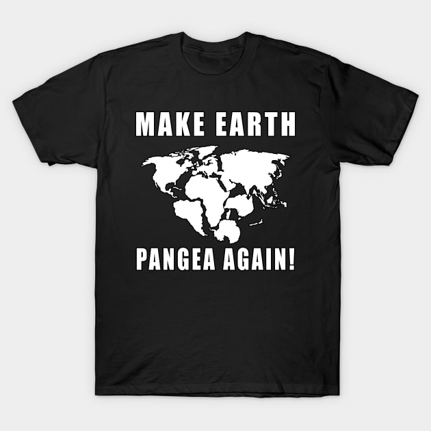 Make Earth Pangea Again T-Shirt by Mamon